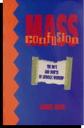Mass Confusion: The Do's & Don'ts of Catholic Worship
by James Akin
