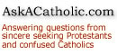 AskACatholic.com: A faithful resource for anyone seeking to learn the truth about the Church and Her Teachings. AskACatholic.com: A faithful resource for anyone seeking to learn the truth about the Church and Her Teachings.