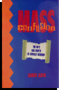 Mass Confusion: The Do's & Don'ts of Catholic Worship
by James Akin Mass Confusion: The Do's & Don'ts of Catholic Worship
by James Akin