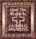 'Upon this Rock' Award of Catholic Apologetics Excellence.